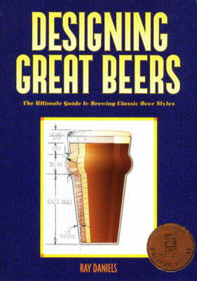 Designing Great Beers - Ray Daniels