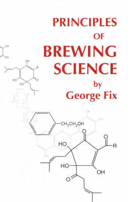 Principles of Brewing Science - George J. Fix