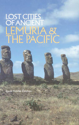 Lost Cities of Ancient Lemuria & the Pacific - David Hatcher Childress