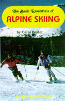 The Basic Essentials of Alpine Skiing - Carol Poster