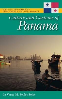 Culture and Customs of Panama -  Soley La Verne M. Seales Soley