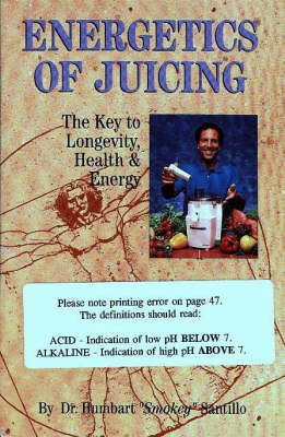 Energetics of Juicing - Humbart Santillo