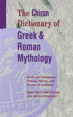 The Chiron Dictionary of Greek and Roman Mythology -  Chiron