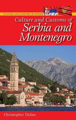 Culture and Customs of Serbia and Montenegro -  Deliso Christopher Deliso