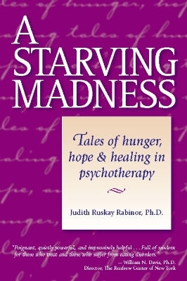 A Starving Madness - Ph.D. Judith Ruskay Rabinor