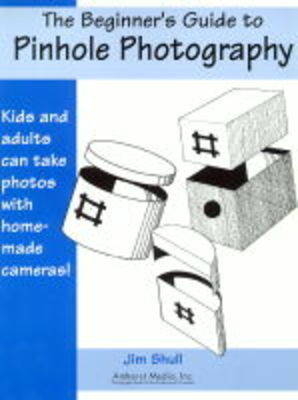 The Beginner's Guide To Pinhole Photography - Jim Shull