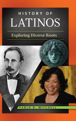 History of Latinos -  Mitchell Pablo R. Mitchell