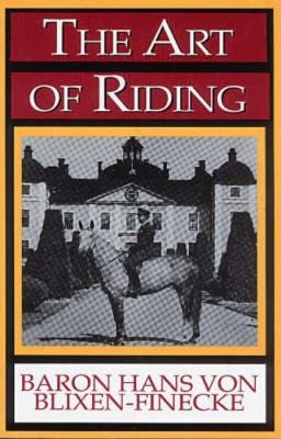 The Art of Riding - Hans von Blixen-Finecke