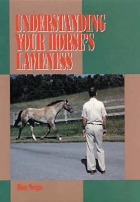 Understanding Your Horse's Lameness - Diane Morgan