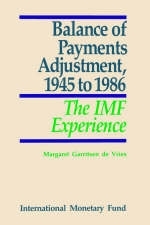 Balance of Payments Adjustment, 1945 to 1986  The IMF Experience - Margaret Garritsen De Vries