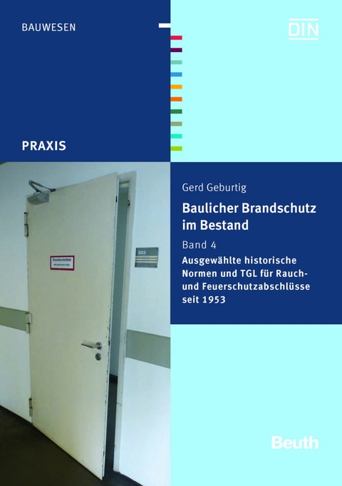 Baulicher Brandschutz im Bestand: Band 4 -  Gerd Geburtig