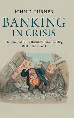 Banking in Crisis - John D. Turner