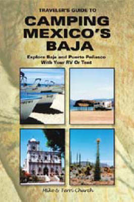 Traveler's Guide to Camping Mexico's Baja - Mike Church, Terri Church