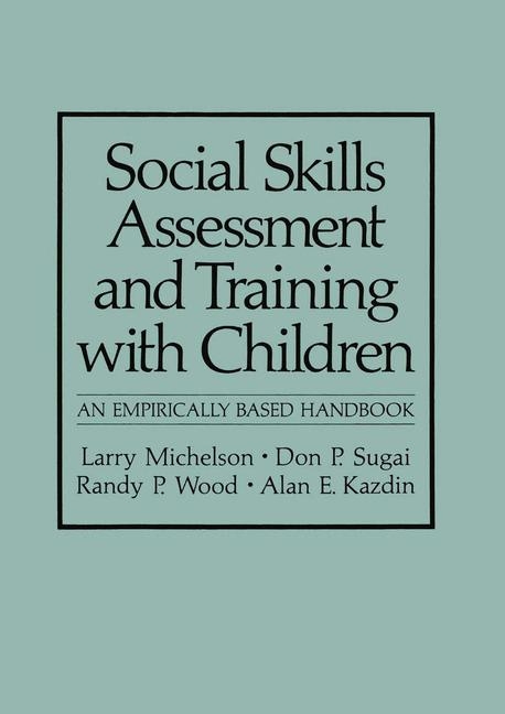 Social Skills Assessment and Training with Children -  Alan E. Kazdin,  Larry Michelson,  Don P. Sugai,  Randy P. Wood