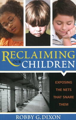 Reclaiming Our Children - Robby G. Dixon