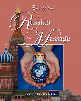 The Art of Russian Massage - Olena Melnikova Adams