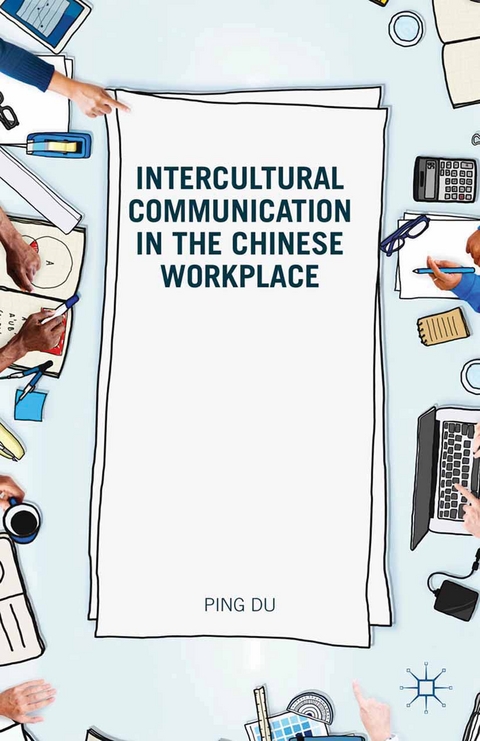 Intercultural Communication in the Chinese Workplace -  Ping Du,  D. Ping