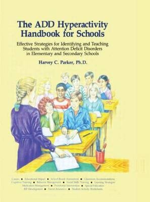 The ADD Hyperactivity Handbook For Schools - Harvey C. Parker