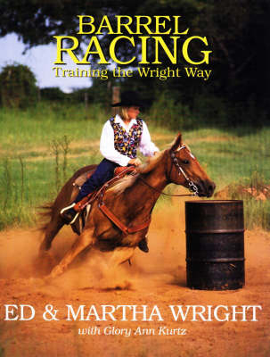 Barrel Racing - Ed Wright, Martha Wright, Glory Ann Kurtz