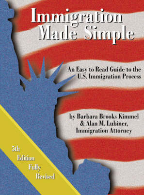 Immigration Made Simple - Barbara Brooks Kimmel, Alan M Lubiner