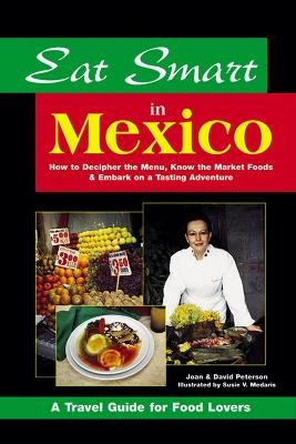 Eat Smart in Mexico - Joan Peterson, David Peterson, S.V. Medaris