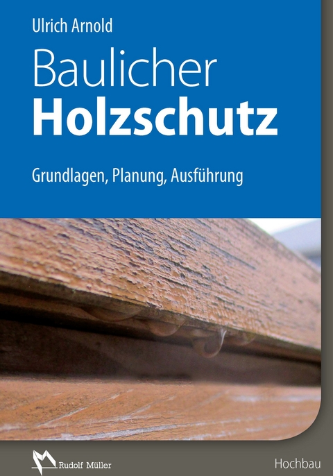 Baulicher Holzschutz - E-Book (PDF) -  Ulrich Arnold