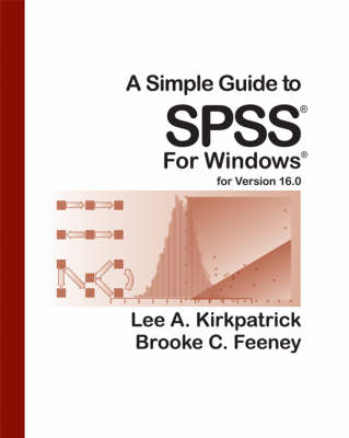 A Simple Guide to SPSS, Version 16.0 - Lee A. Kirkpatrick, Brooke C. Feeney