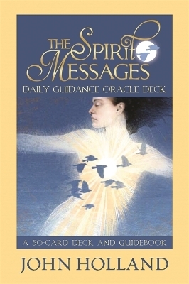 The Spirit Messages Daily Guidance Oracle Deck - John Holland