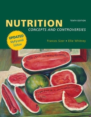 Nutrition Concepts and Controversies, Mypyramid Update (with Nutrition Connections CD-ROM and Infotrac) - Frances Sizer, Ellie Whitney