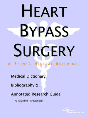 Heart Bypass Surgery - A Medical Dictionary, Bibliography, and Annotated Research Guide to Internet References -  Icon Health Publications