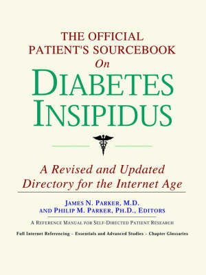 The Official Patient's Sourcebook on Diabetes Insipidus -  Icon Health Publications