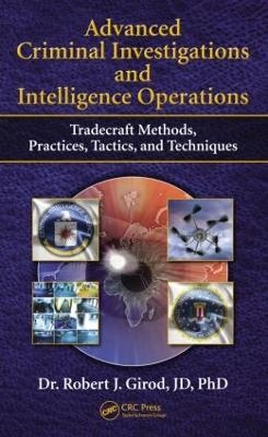 Advanced Criminal Investigations and Intelligence Operations - Robert J. Girod