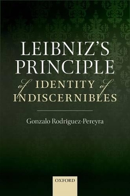 Leibniz's Principle of Identity of Indiscernibles - Gonzalo Rodriguez-Pereyra