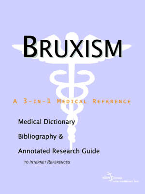 Bruxism - A Medical Dictionary, Bibliography, and Annotated Research Guide to Internet References -  Icon Health Publications