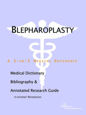 Blepharoplasty - A Medical Dictionary, Bibliography, and Annotated Research Guide to Internet References -  Icon Health Publications
