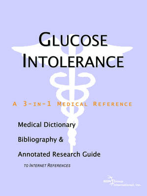 Glucose Intolerance - A Medical Dictionary, Bibliography, and Annotated Research Guide to Internet References -  Icon Health Publications