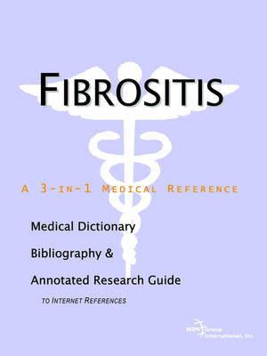 Fibrositis - A Medical Dictionary, Bibliography, and Annotated Research Guide to Internet References -  Icon Health Publications