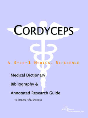 Cordyceps - A Medical Dictionary, Bibliography, and Annotated Research Guide to Internet References -  Icon Health Publications