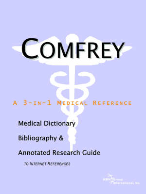 Comfrey - A Medical Dictionary, Bibliography, and Annotated Research Guide to Internet References -  Icon Health Publications