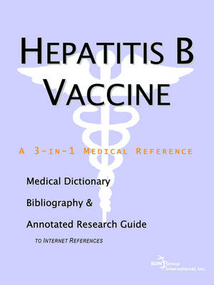 Hepatitis B Vaccine - A Medical Dictionary, Bibliography, and Annotated Research Guide to Internet References -  Icon Health Publications