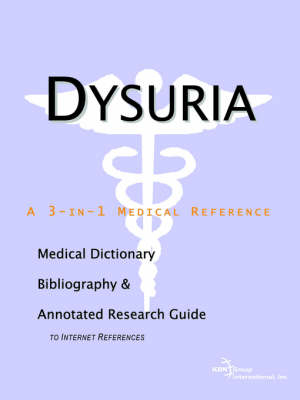 Dysuria - A Medical Dictionary, Bibliography, and Annotated Research Guide to Internet References -  Icon Health Publications