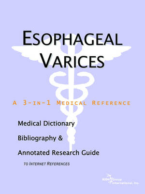 Esophageal Varices - A Medical Dictionary, Bibliography, and Annotated Research Guide to Internet References -  Icon Health Publications