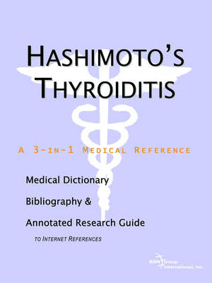 Hashimoto's Thyroiditis - A Medical Dictionary, Bibliography, and Annotated Research Guide to Internet References -  Icon Health Publications