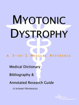 Myotonic Dystrophy - A Medical Dictionary, Bibliography, and Annotated Research Guide to Internet References -  Icon Health Publications