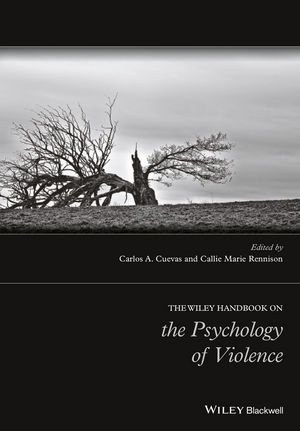 The Wiley Handbook on the Psychology of Violence - Carlos A. Cuevas, Callie Marie Rennison