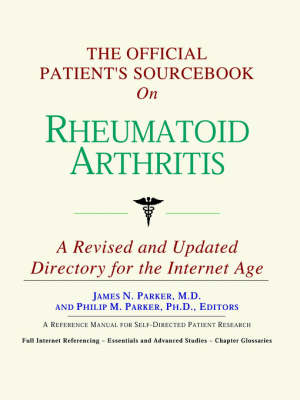 The Official Patient's Sourcebook on Rheumatoid Arthritis -  Icon Health Publications