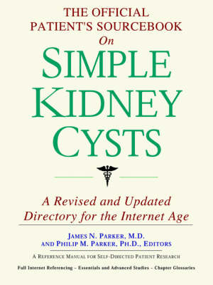 The Official Patient's Sourcebook on Simple Kidney Cysts -  Icon Health Publications