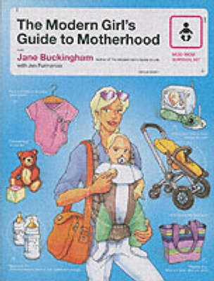 The Modern Girl's Guide To Motherhood - Jane Buckingham