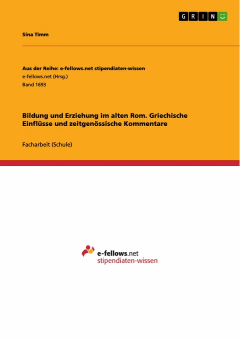 Bildung und Erziehung im alten Rom. Griechische Einflüsse und zeitgenössische Kommentare - Sina Timm