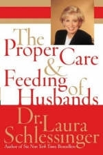 The Proper Care and Feeding of Husbands - Laura Schlessinger